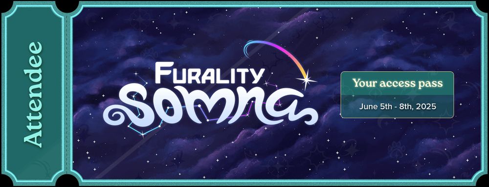 A Cyan Attendee Ticket for The VRChat Event Furality Somna. The Date of the Event "June 5th-8th 2025" is printed on it.
