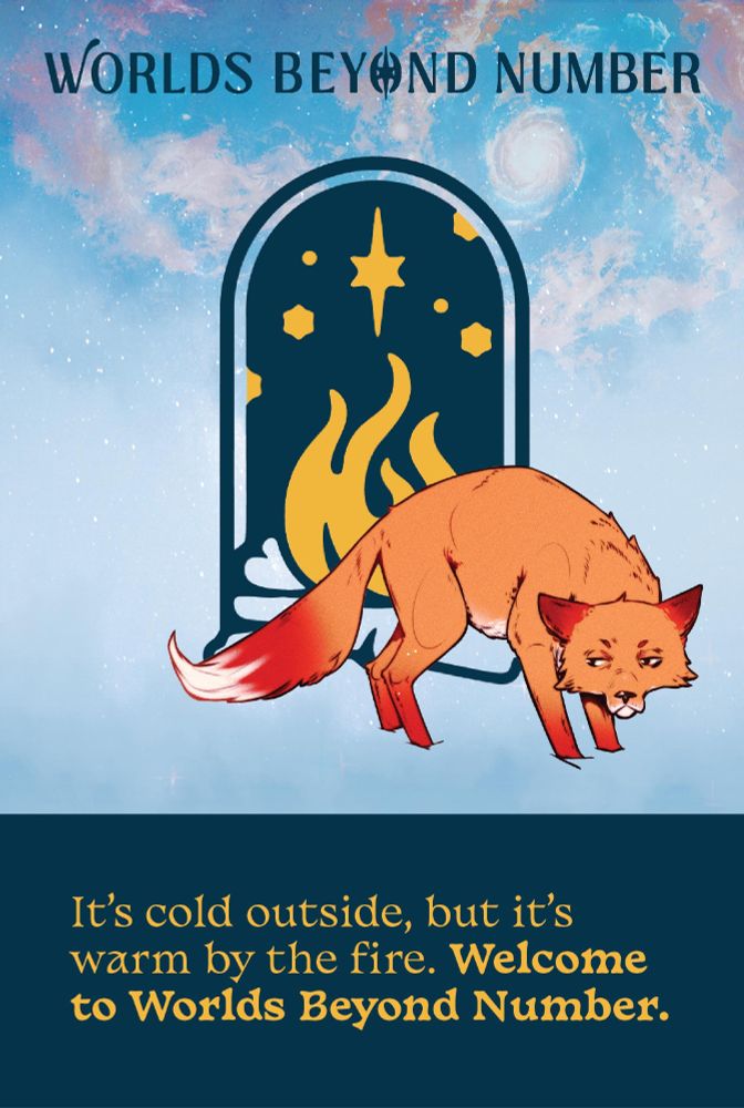 The Fox, bright orange, windy and sheepish in front of the Worlds Beyond Number campfire logo. The 'Worlds Beyond Number' text logo is above the Fox and the campfire, in dark blue. Below, in yellow text with a dark blue background reads 'It's cold outside, but it's warm by the fires. Welcome to Worlds Beyond Number.'