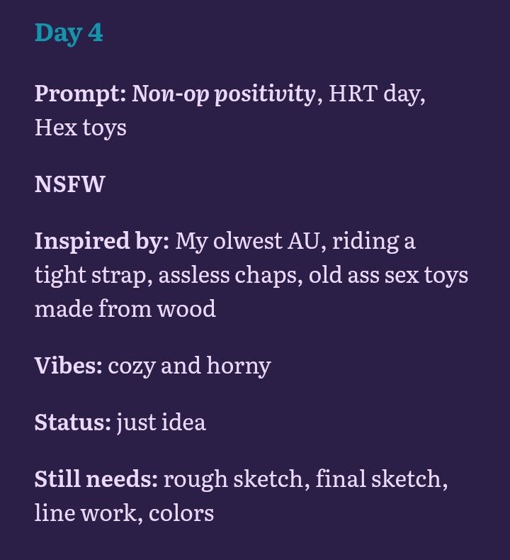 Day 4
Prompt: Non-op positivity, HRT day, Hex toys 
NSFW 
Inspired by: My oldwest AU, riding a tight strap, assless chaps, old ass sex toys made from wood
Vibes: cozy and horny
Status: just idea
Still needs: rough sketch, final sketch, line work, colors