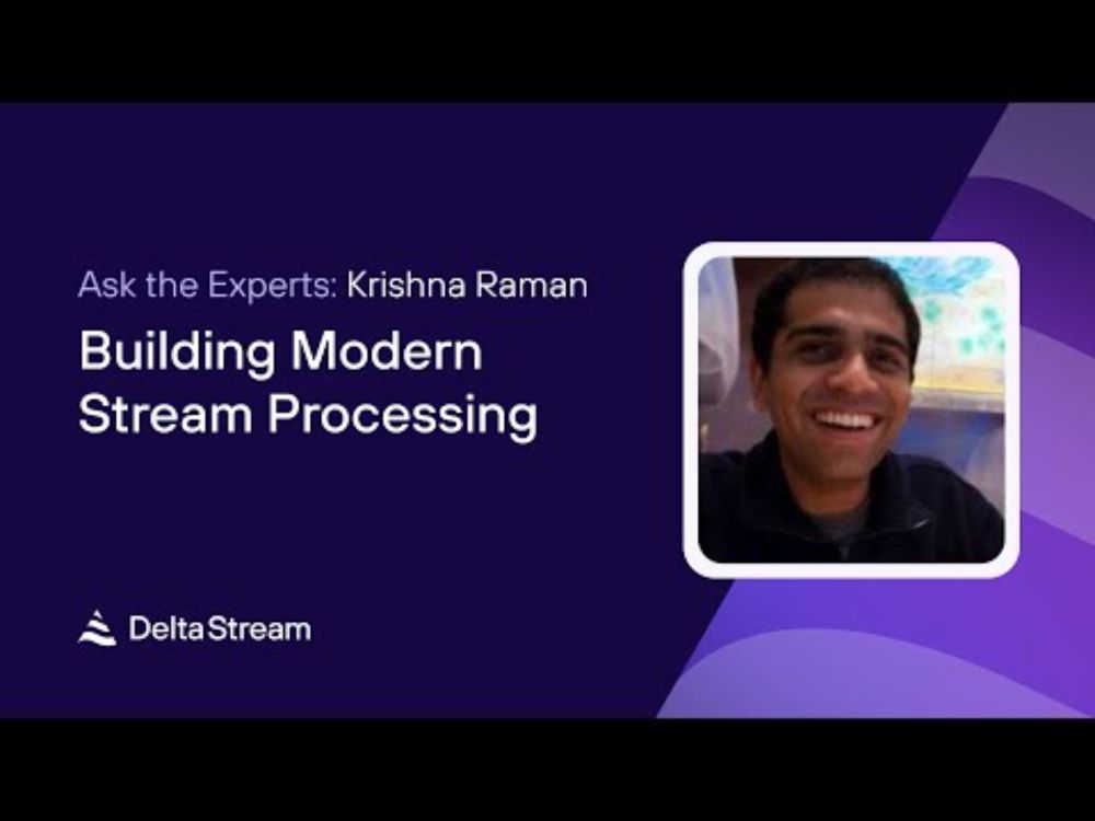 Ask the Experts: Krishna Raman, Building Modern Stream Processing