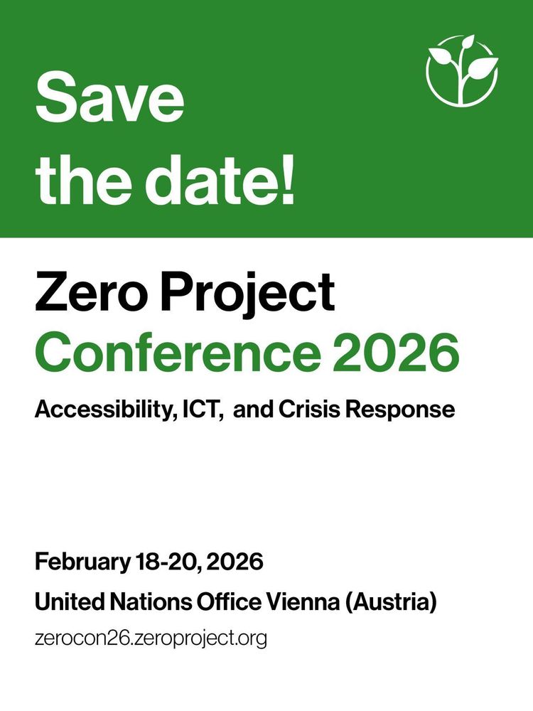 Save the date! Zero Project Conference 2026: Accessibility, ICT, and Crisis Response. February 18–20, 2026. United Nations Office Vienna (Austria). zerocon26.zeroproject.org