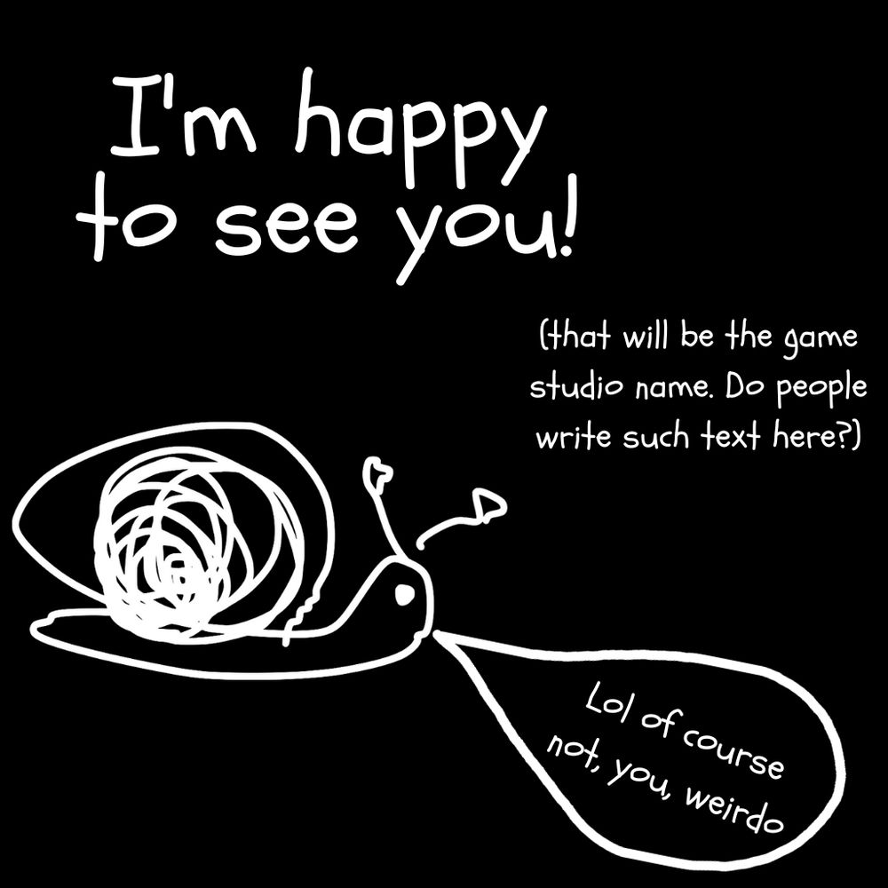 Game Studio logo featuring snail saying "I am happy to see you"