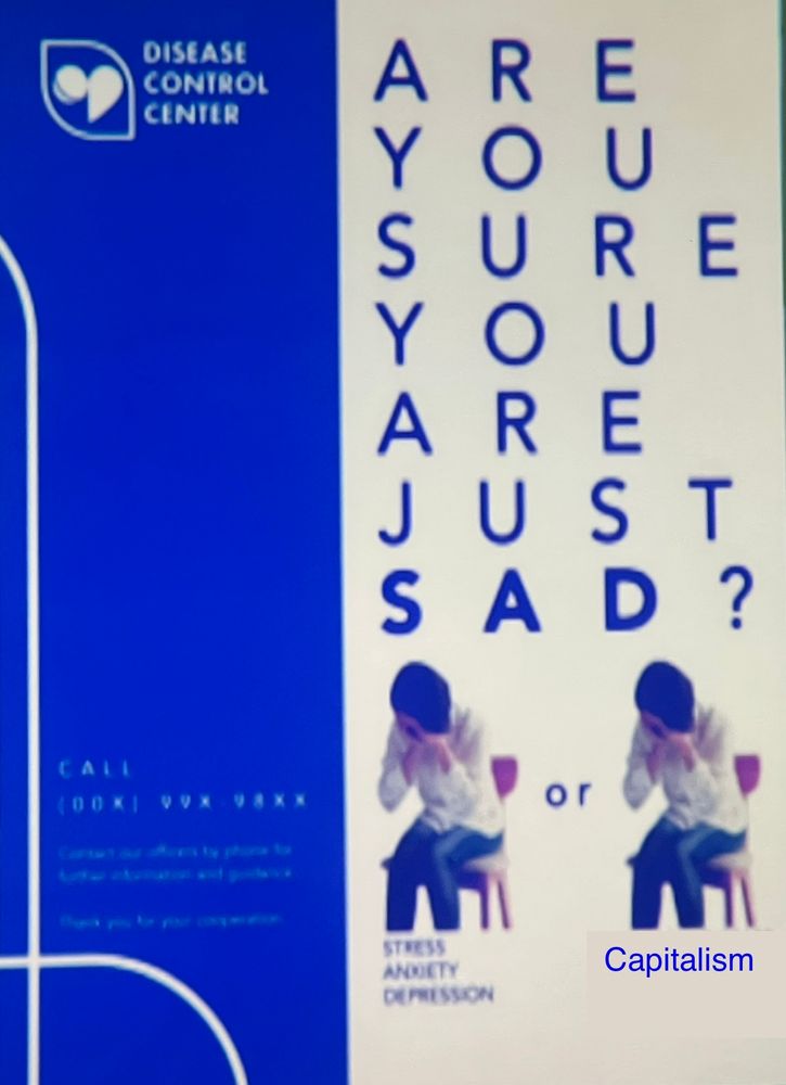 Poster from the game 1000xResist. It says “are you sure you’re just sad?” Showing two people crying, one labeled “stress, anxiety, depression,” the other labeled “capitalism.”