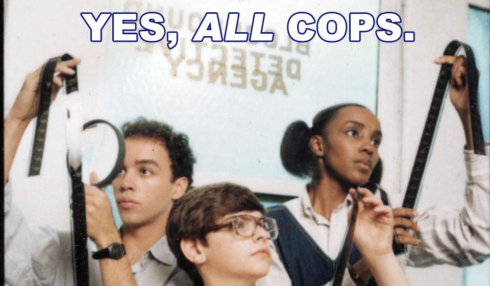 All cops are bastards, even the "Bloodhound Gang", from TV.
