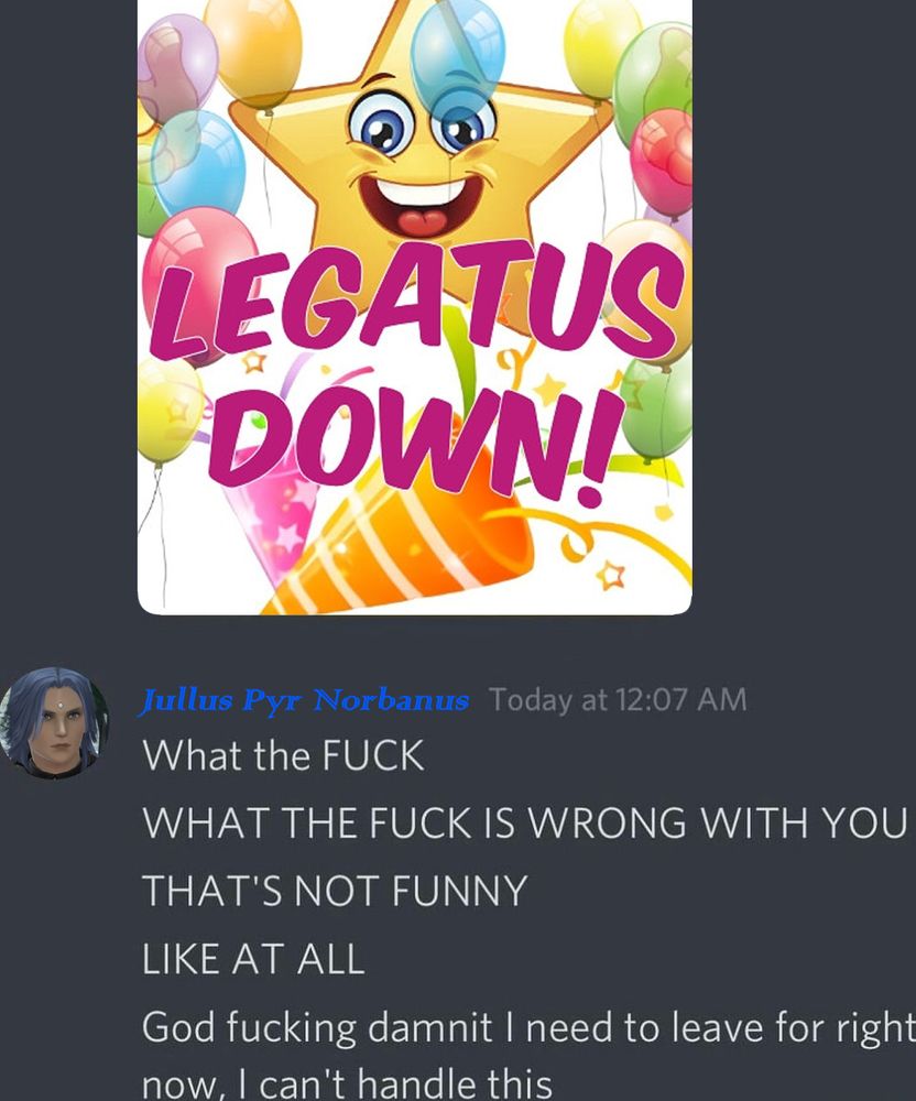 an edit of a discord chat

someone sends an image of the "officer down" meme edited to say "legatus down"

Jullus Pyr Norbanus replies

What the fuck
What the fuck is wrong with you
that's not funny
like at all
God fucking damnit i need to leave for right now, i can't handle this