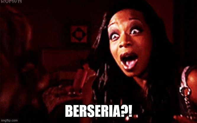 New York "BEYONCE?!" meme that reads "BERSERIA?!"