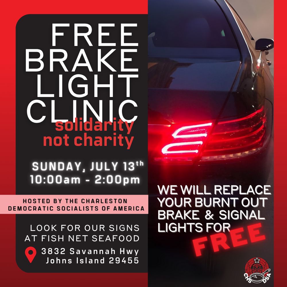 FREE BRAKE LIGHT CLINIC

solidarity not charity 

We will replace your burnt out brake & signal lights for FREE

Look for our signs at Fish Net Seafood

Hosted by the Charleston Democratic Socialists of America