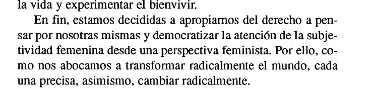 Captura de pantalla del libro 'Claves feministas para la autoestima de las mujeres', de Marcela Lagarde. 
Texto que aparece en la imagen:  
"Estamos decididas a apropiarnos del derecho a pensar por nosotras mismas y democratizar la atención de la subjetividad femenina desde una perspectiva feminista. Por ello, como abocamos a transformar radicalmente el mundo, cada una precisa, asimismo, cambiar radicalmente." 
