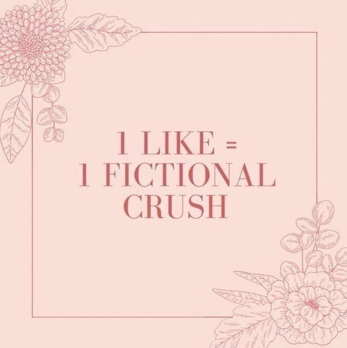 Imagen en tonos así como rosita con florecillas en las esquinas superior izquierda e inferior derecha. En el centro, el texto en mayúsculas dice: "1 like = 1 fictional crush"