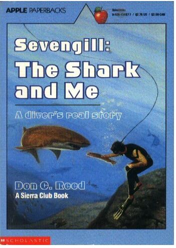 Cover of the the book, "Sevengill: The Shark and Me. A diver's real story" by Don C. Reed