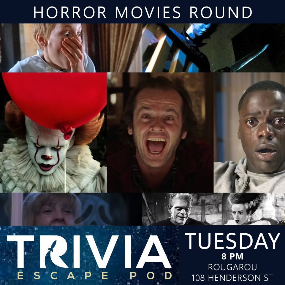 Text reads: "horror movies round, Trivia Escape Pod, Tuesday at 8 pm, Rougarou, 108 Henderson St"

Image is an assemblage of horror movie characters: Pennywise, Jack Torrance, Rosemary from Rosemary's Baby, the guy from Get Out, Frankenstein and the Bride of Frankenstein