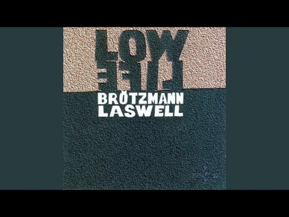 Peter Brötzmann, Bill Laswell · Low Life (Full Album) - YouTube