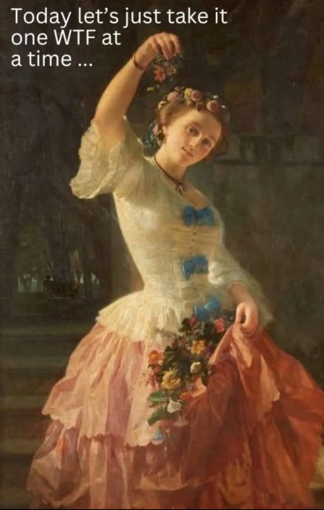 Portrait d’une jeune femme en robe de la fin du 19e siècle qui disperse des fleurs d’un bouquet posé dans sa robe repliée.
« Today let’s just take it one WTF at a time… »
