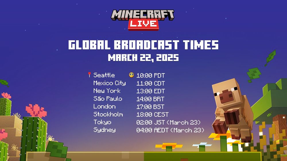 Global broadcast times for Minecraft Live on March 22, 2025. The times listed are: Seattle - 10:00 PDT, Mexico City - 11:00 CDT, New York - 13:00 EDT, São Paulo - 14:00 BRT, London - 17:00 BST, Stockholm - 18:00 CEST, Tokyo - 02:00 JST (March 23), Sydney - 04:00 AEDT (March 23). The image features a Minecraft character and various elements from the game in a desert-like environment. (alt text generated using Microsoft Copilot and checked for accuracy)