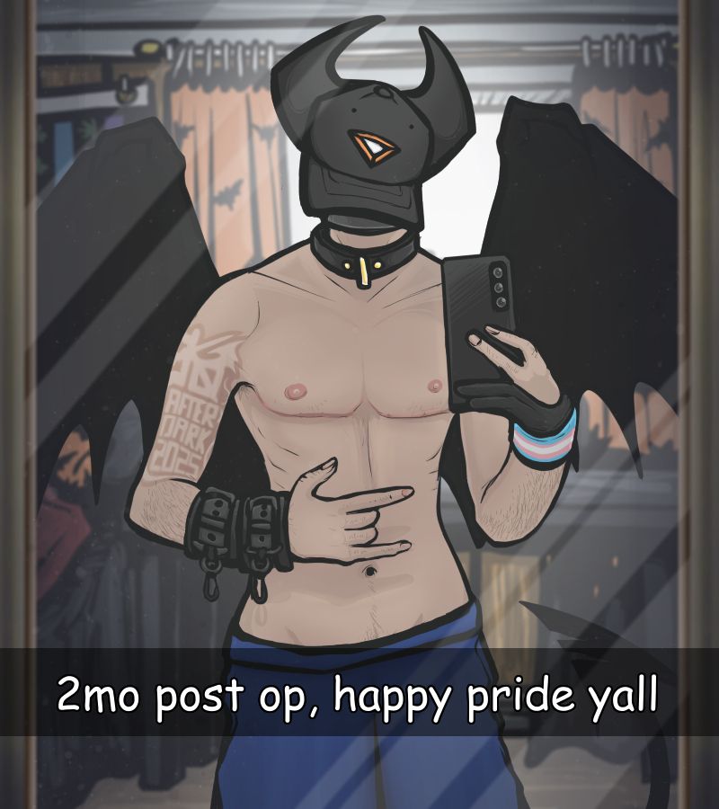 objecthead me - a snapback hat demon - taking a pic of myself in the mirror to show off my 2 month post operation surgery scars. 

snapback is black with an orange and white triangle symbol as the eye, two horns branching out and upwards from the sides. 

im wearing my black collar, two black restraints on my right (left to viewer) arm, my art glove and trans armband on my left (right to viewer) arm, and blue shorts.

two black demon wings are extended a bit from my back. my demon tail swished upwards.

background is my bedroom. foreground is a black translucent bar with white text reading "2 months post op, happy pride ya'll"