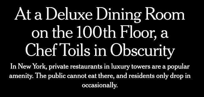 At a deluxe dining room on the 100th floor, a chef toils in obscurity. In New York, private restaurants in luxury towers are a popular amenity. The public cannot eat there, and residents only drop in occaionally.