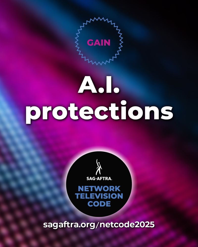 On a colorful digital background, in purple and white font: GAIN: A.I. Protections. Below: SAG-AFTRA Network Television Code. sagaftra.org/netcode2025.