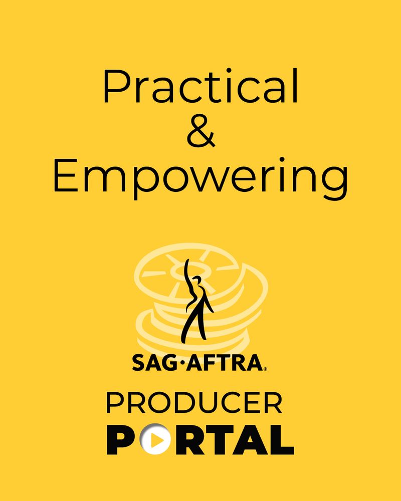 Practical & Empowering. SAG-AFTRA Producer Portal. 