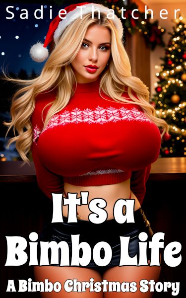 Book cover for It's a Bimbo Life by Sadie Thatcher, featuring a busty blonde wearing a cropped Christmas sweater, a black miniskirt, and a Santa hat, posing in a Christmas decorated bar at night.