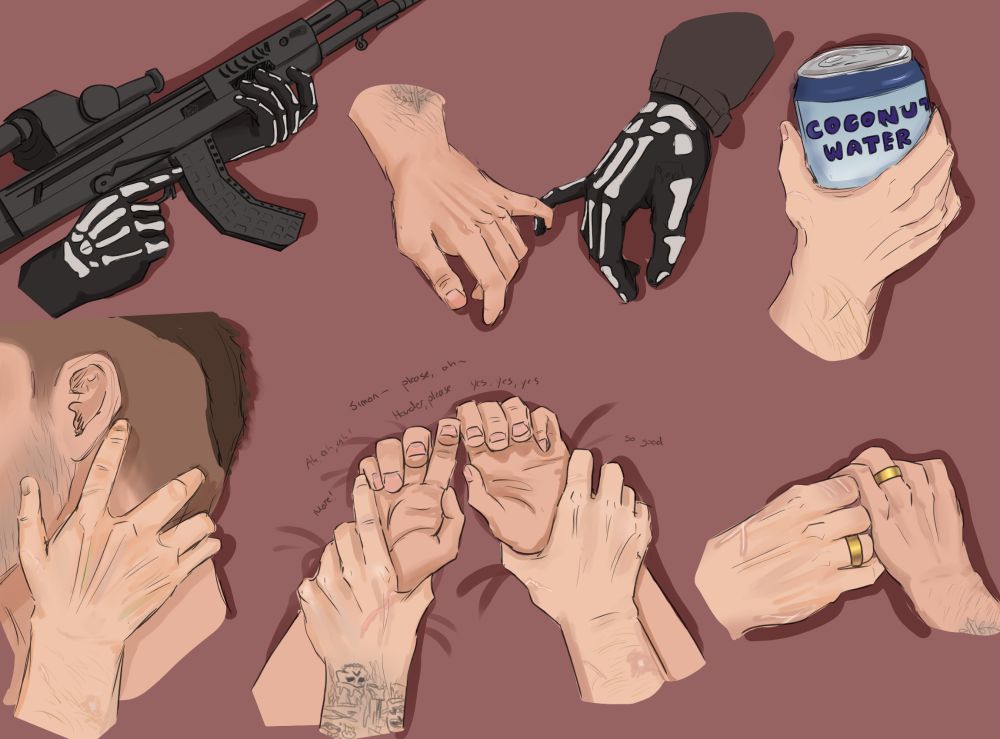 6 drawings that feature Ghost's (and some of Soap’s) hands on a reddish background.
1. Ghost's hands has skeleton gloves on, holding a rifle.
2. Ghost's gloved hand links pinkies with Soap's, indicating the start of their relationship.
3. Ghost's ungloved hand holds a can of coconut water.
4. Ghost's ungloved hand caresses the side of Soap's jaw.
5. Implied NSFW of Ghost pinning Soap's hands down.
6. Ghost and Soap hold hands with gold wedding rings on their fingers.