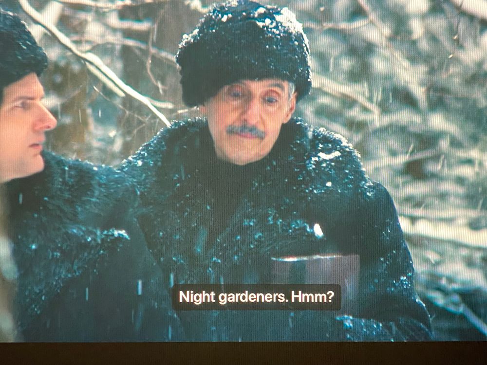 Irving calls it - photo of Irving with the caption “Night gardeners. Hmm?”