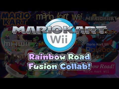 Mario Kart Wii Rainbow Road Fusion Collab
