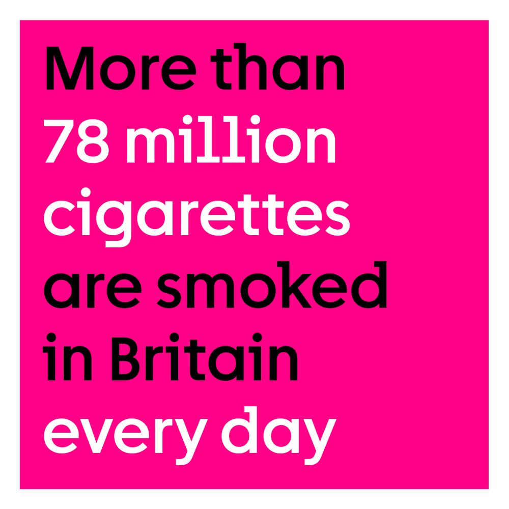 More than 78 million cigarettes are smoked in Britain every day