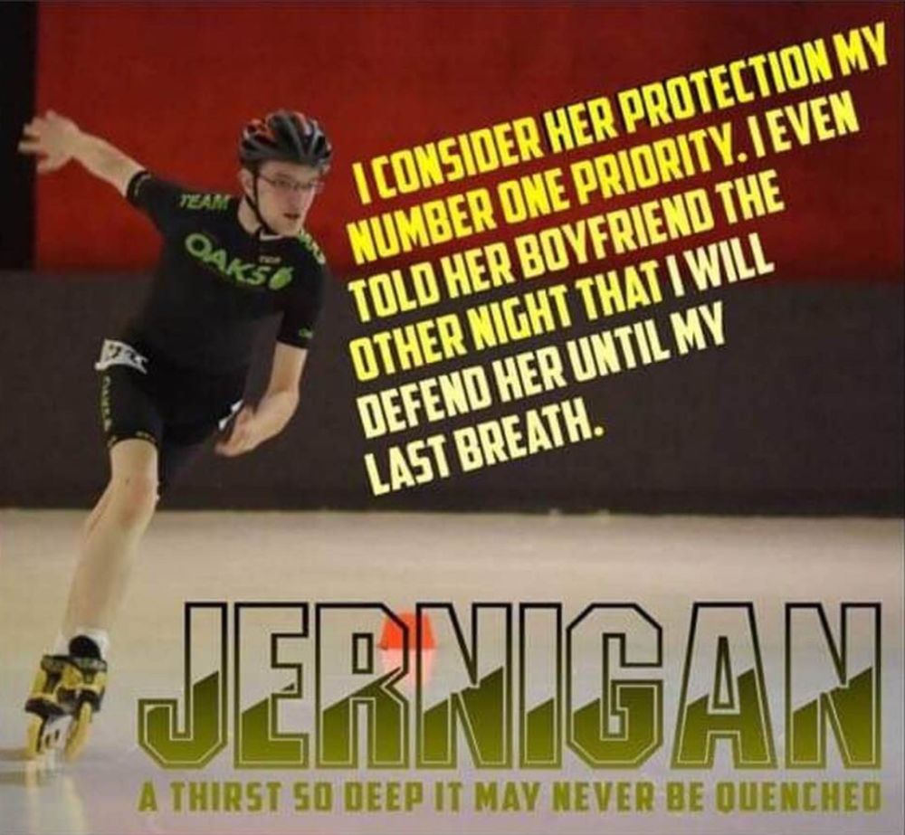 Picture of skykor blading hard with yellow text reading:

“I CONSIDER HER PROTECTION MY NUMBER ONE PRIORITY. IEVEN TOLD HER BOYFRIEND THE OTHER NIGHT THAT I WILL DEFEND HER UNTIL MY LAST BREATH.
JERNIGAN
A THIRST 50 DEEP IT MAY NEVER BE QUENCHED”

JERNIGAN

This text is from a post Skylor made about neonazi Haley Adams while she was seeing another guy he hung out with all the time 