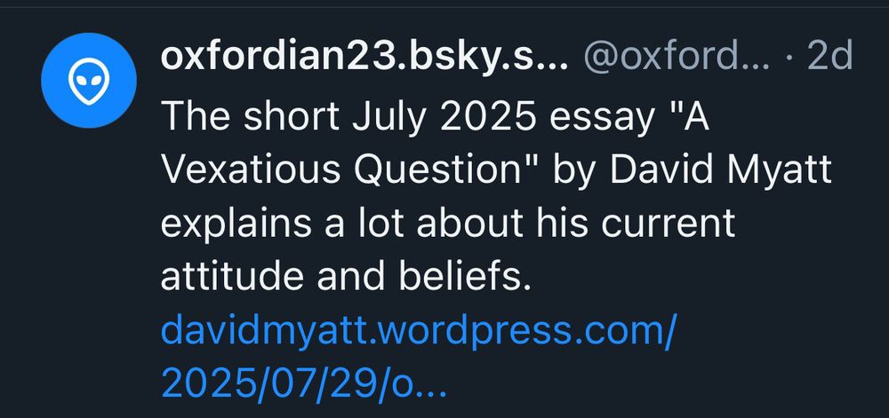 oxfordian23.bsky.s... @oxford... • 2d
The short July 2025 essay "A
Vexatious Question" by David Myatt explains a lot about his current attitude and beliefs.
davidmyatt.wordpress.com/