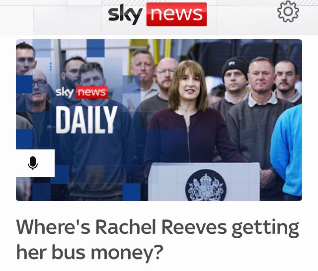 Sky News headline with a picture of the UK Chancellor and the headline ‘Where is Rachel Reeves getting her bus money’?