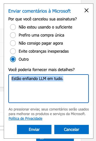 Questionario da Microsoft perguntando porque cancelei o serviço deles e a resposta selecionada é Outro com os detalhes "Estão enfiando LLM em tudo"