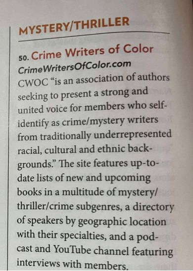 screencap of our entry:

MYSTERY/THRILLER
50. Crime Writers of Color
[url]
CWOC "is an association of authors seeking to present a strong and united voice for members who self-identify as crime/mystery writers from traditionally underrepresented racial, cultural and ethnic backgrounds." The site features up-to-date lists of new and upcoming books in a multitude of mystery/thriller/crime subgenres, a directory of speakers by geographical location with their specialties, and a podcast and Youtube channel featuring interviews with members. 