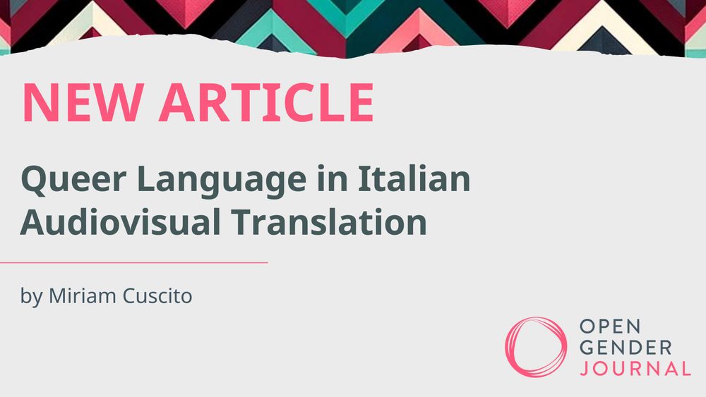 NEW ARTICLE
Queer Language in Italian Audiovisual Translation
by Miriam Cuscito

The Open Gender Journal logo is placed in the bottom right corner.