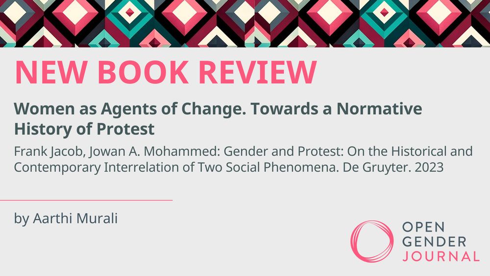 NEW BOOK REVIEW
Women as Agents of Change. Towards a Normative History of Protest
Frank Jacob, Jowan A. Mohammed: Gender and Protest: On the Historical and Contemporary Interrelation of Two Social Phenomena. De Gruyter. 2023 
by Aarthi Murali