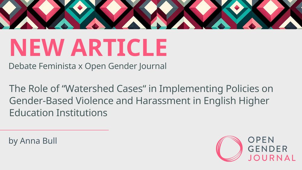 NEW ARTICLE
Debate Feminista x Open Gender Journal
The Role of "Watershed Cases" in Implementing Policies on Gender-Based Violence and Harassment in English Higher Education Institutions
by Anna Bull
