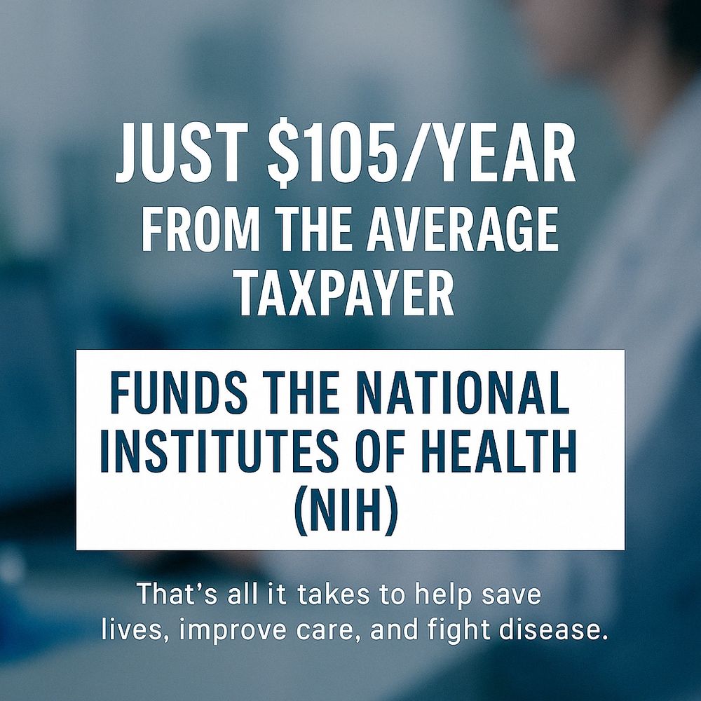 A dark blue graphic with white text centered over a soft-focus medical background. The message reads: “Just $105 per year from the average taxpayer funds the national institute of health. That’s all it takes to help save lives improve care, and fight disease”