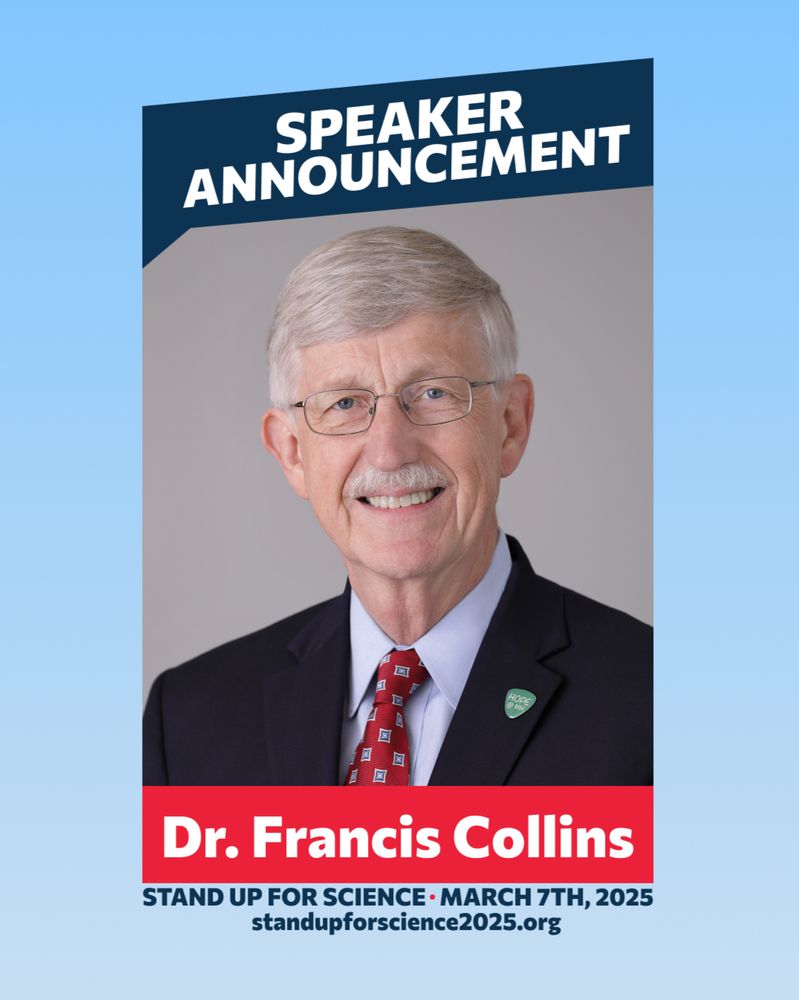 Image of Francis Collins, with text at the top of the image that says Speaker Announcement and at the bottom that says Stand Up for Science, March 7th, 2025 and a link to standupforscience2025.org. 
