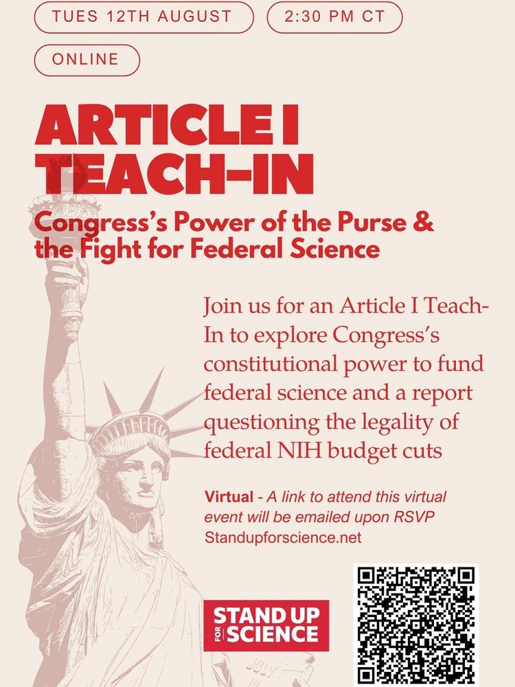 Flyer for an online event titled “Article I Teach-In: Congress’s Power of the Purse & the Fight for Federal Science” on Tuesday, August 12th at 2:30 PM CT. The flyer features a red-tinted image of the Statue of Liberty holding her torch high. Text invites attendees to explore Congress’s constitutional power to fund federal science and a report questioning the legality of federal NIH budget cuts. Event is virtual with RSVP at Standupforscience.net. Includes Stand Up for Science logo and a QR code.