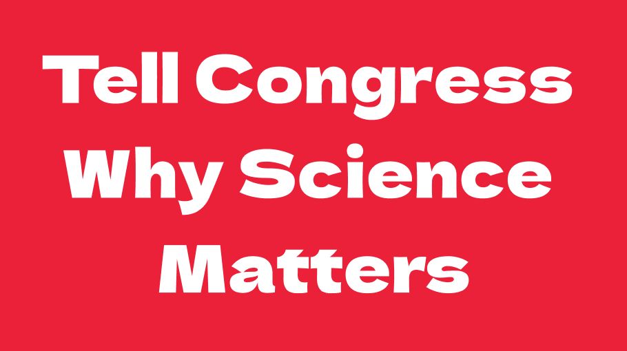 Red background with white modern text that says, "Tell congress why science matters" 