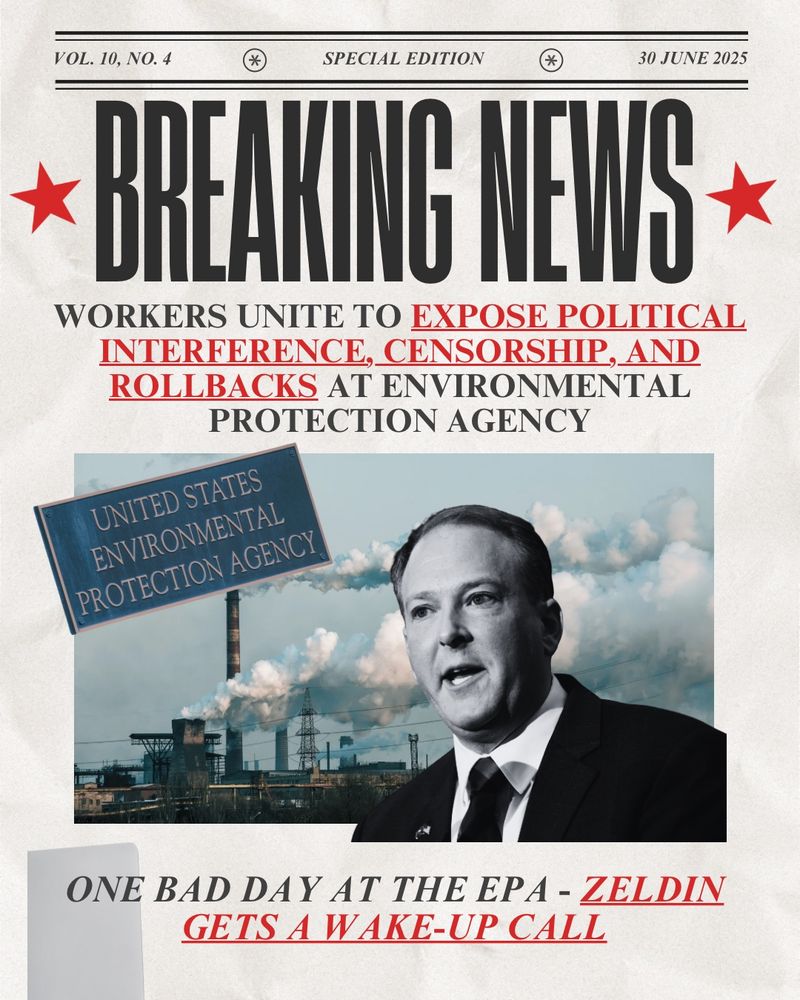 Image: Faux-newspaper front page with headline “BREAKING NEWS: Workers Unite to Expose Political Interference, Censorship, and Rollbacks at Environmental Protection Agency.” Below, smoke billows from a power plant as a photo of EPA Administrator Lee Zeldin appears beside a tilted EPA sign. Subhead reads: “One bad day at the EPA – Zeldin gets a wake-up call.”