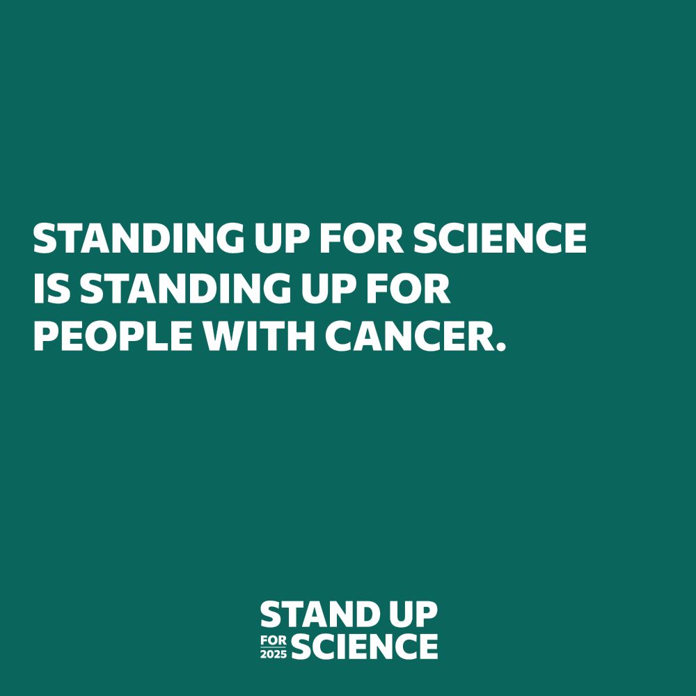 teal background with white text that says, standing up for science is standing up for individuals with cancer.