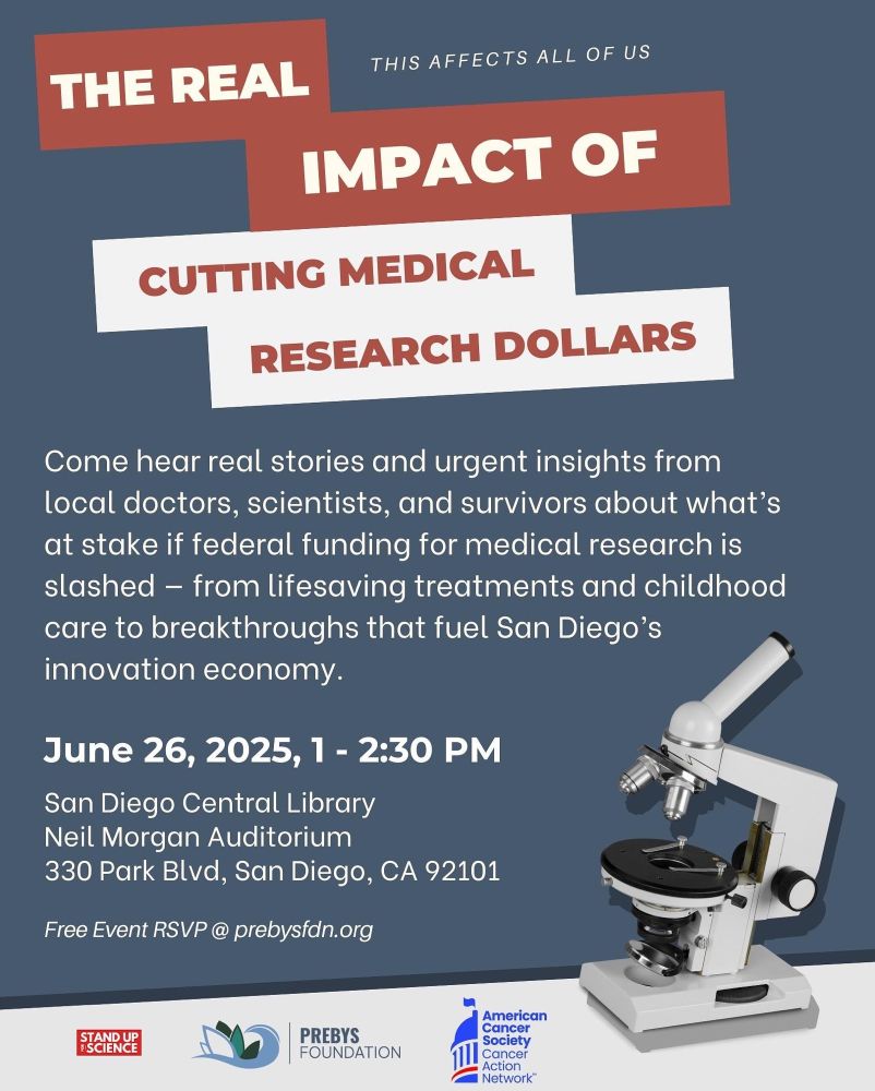 Flyer titled “The Real Impact of Cutting Medical Research Dollars” with a microscope graphic. It advertises a free event on June 26, 2025, 1–2:30 PM at the San Diego Central Library, where doctors, scientists, and survivors will speak on how medical research cuts threaten lives and innovation. Logos of Stand Up for Science, the Prebys Foundation, and the American Cancer Society Cancer Action Network appear at the bottom.