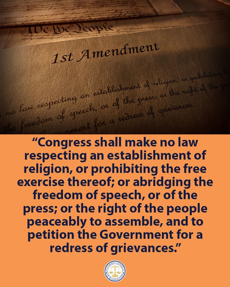 A two-part image. The top half shows a close-up of the U.S. Constitution's First Amendment, which begins with the words "1st Amendment" and includes the phrase "We the People." The bottom half is a solid orange background with a quote from the First Amendment in large, white text: “Congress shall make no law respecting an establishment of religion, or prohibiting the free exercise thereof; or abridging the freedom of speech, or of the press; or the right of the people peaceably to assemble, and to petition the Government for a redress of grievances.” In the bottom are circular seals for the Attorney General of Washington.