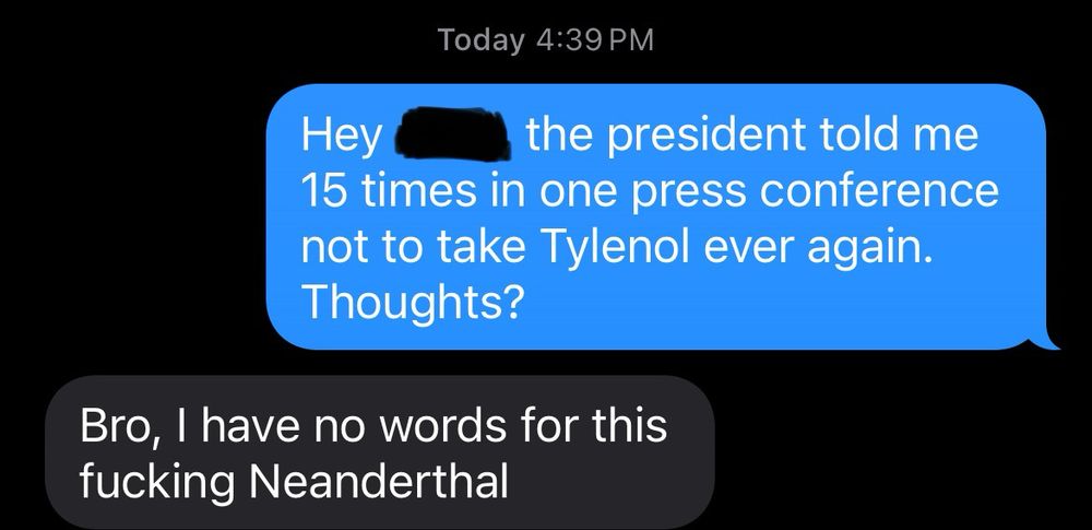 My friend who is a doctor calling Trump a fucking Neanderthal in a text to me 