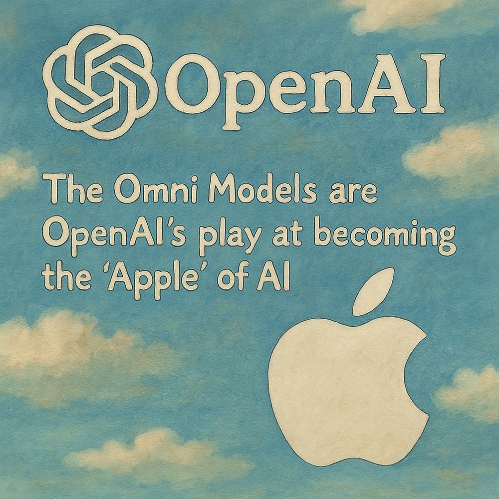 The Omni Models are OpenAI's play at becoming the "Apple" of AI