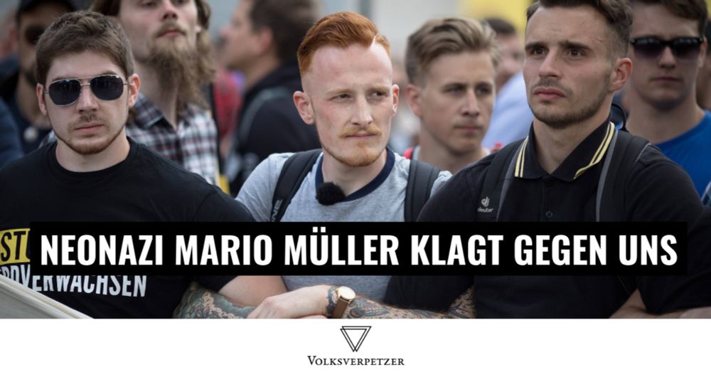 Neonazi Mario Müller zieht gegen uns vor Gericht. Hier 20 Seiten Recherche über ihn