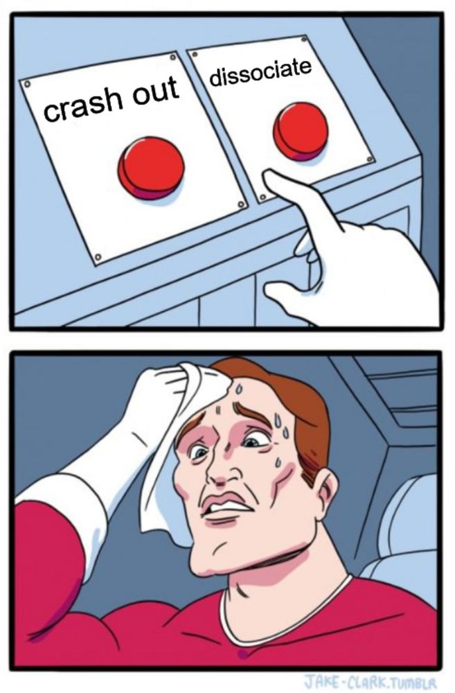 Two buttons meme showing a hand hovering between a button labelled 'crash out' and a button labelled 'dissociate', followed by a panel of a man sweating, implied to be in deliberation over the choices.