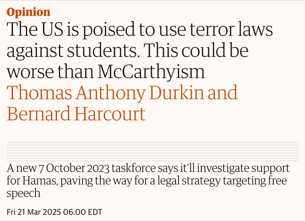 Screenshot of a Guardian opinion article titled "The US is poised to use terror laws against students. This could be worse than McCarthyism" by Thomas Anthony Durkin and Bernard Harcourt. The subheading mentions a new task force investigating support for Hamas, paving the way for a legal strategy targeting free speech.