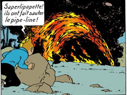 Case de Tintin au Pays de l'Or Noir. Tintin caché derrière un rocher s'exclame "Saperlipopette ! ils ont fait sauter le pipe-line" en voyant un pipe-line de pétrole exploser
