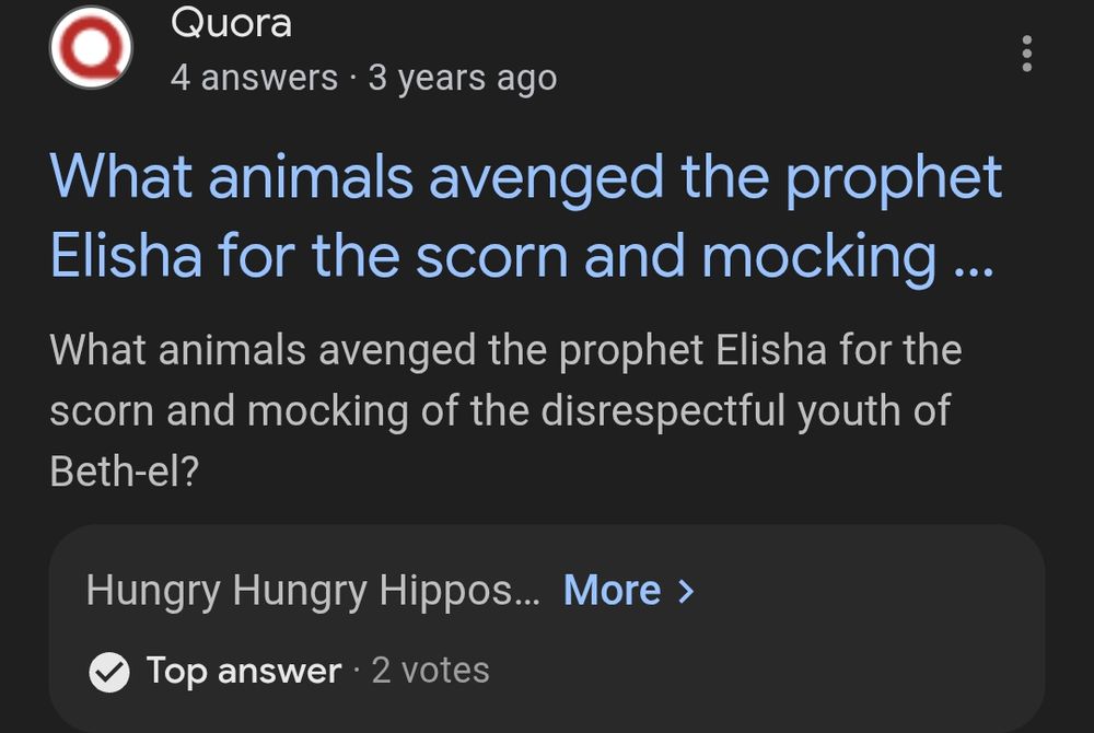 Screen shot of a Quora question of "What animals avenged Elisha for the scorn and mocking..." With the top answer being "Hungry Hungry Hippos"